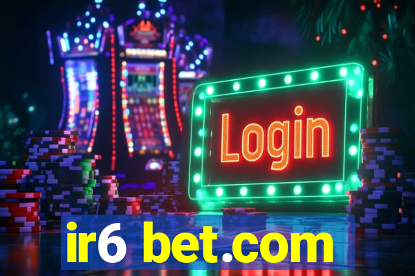 ir6 bet.com